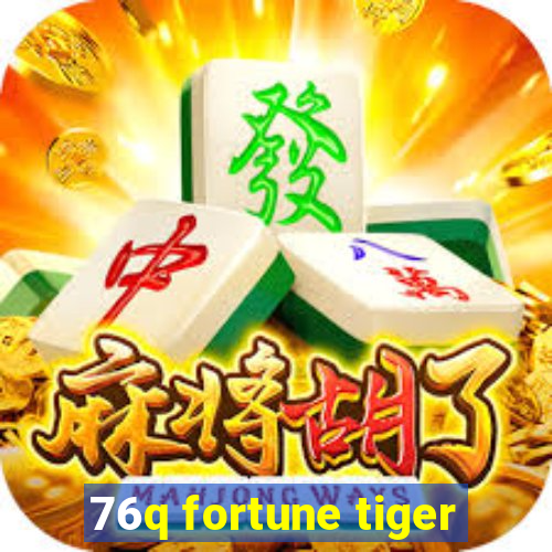 76q fortune tiger